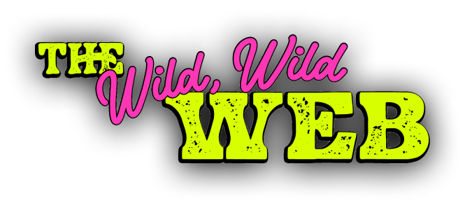 The Wild, Wild Web